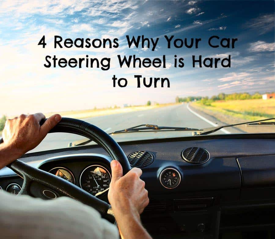 4 Reasons Why Your Car Steering Wheel is Hard to Turn