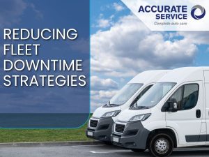 Reducing Fleet Downtime Strategies