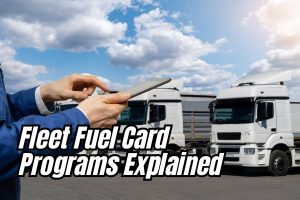 Fleet Fuel Card Programs Explained